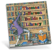 Presidential Picture Books - Thomas Jefferson Builds a Library