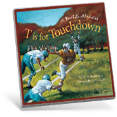 T is for Touchdown: A Football Alphabet Book Cover